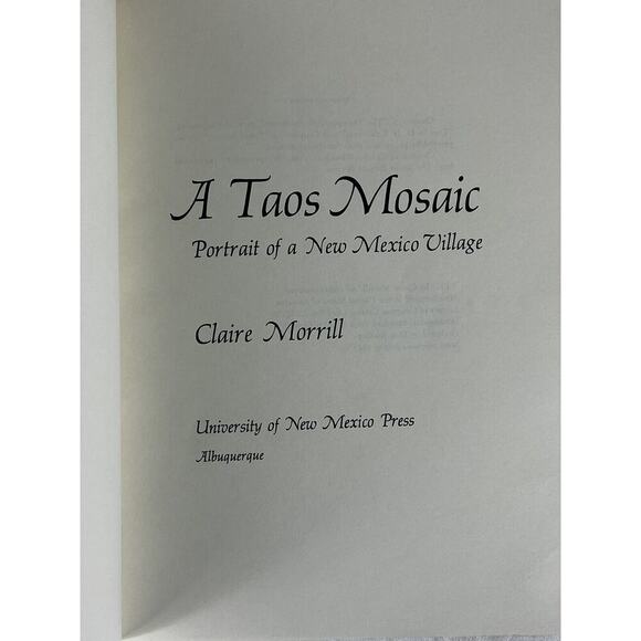 A TAOS MOSAIC PORTRAIT OF A NEW MEXICO VILLAGE By Claire Morrill 1st Ed 1973 - Picture 5 of 6